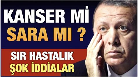 tayyip erdoğan ne kanseri